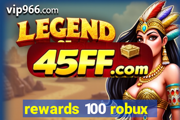 rewards 100 robux